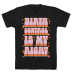 Birth Control is My Right T-Shirt