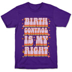 Birth Control is My Right T-Shirt