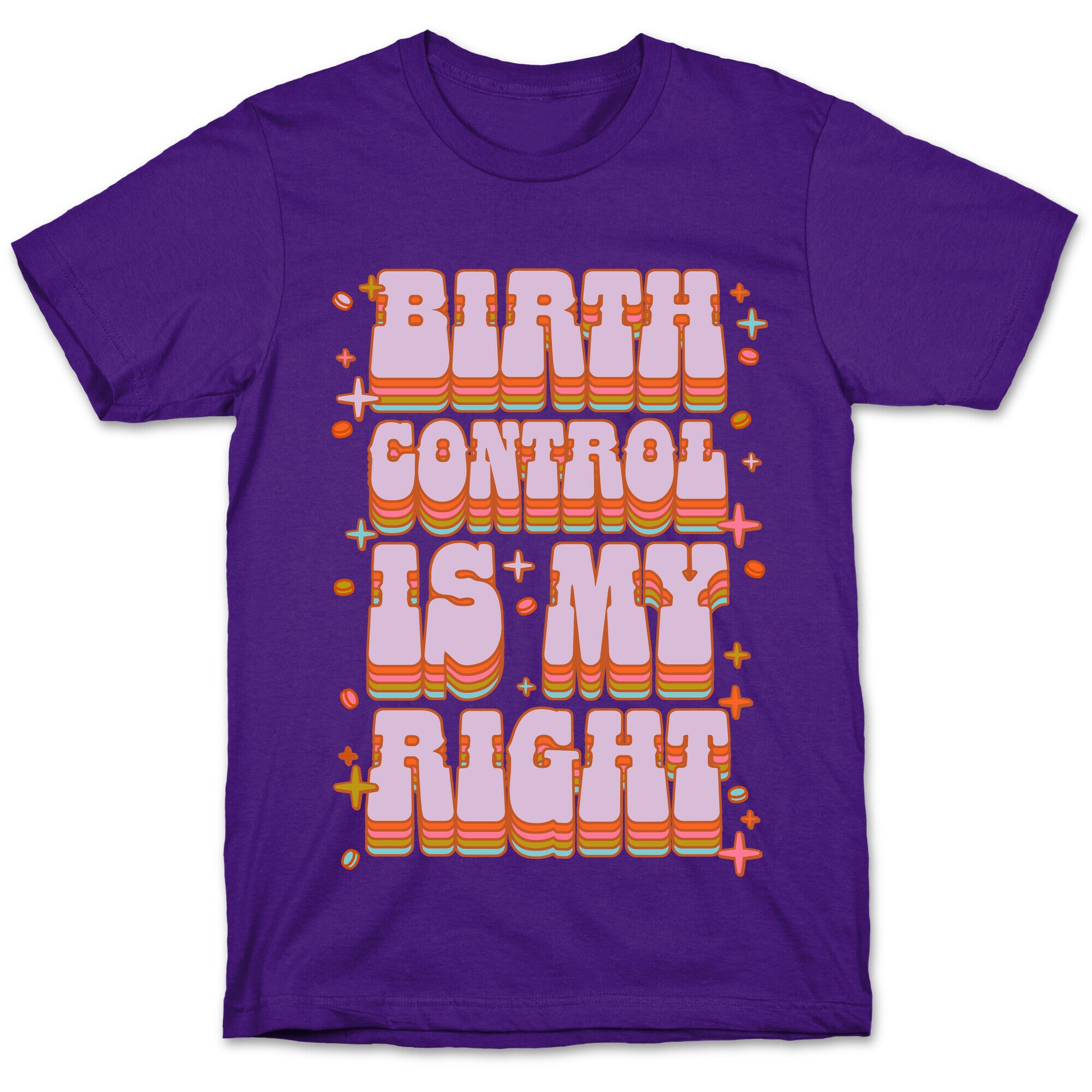 Birth Control is My Right T-Shirt