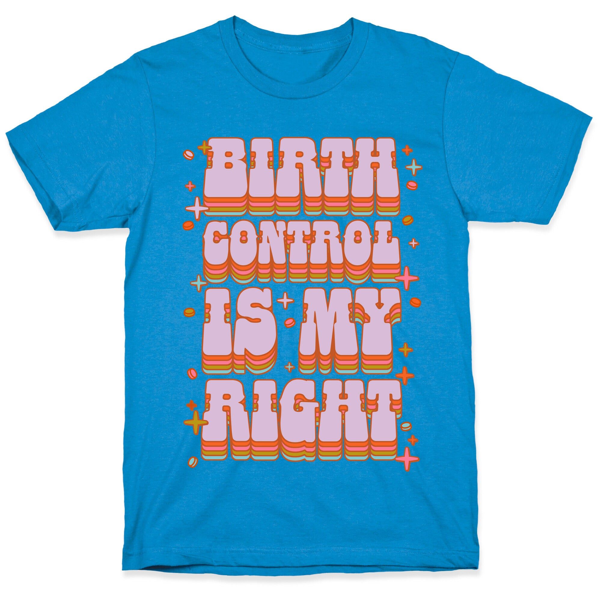 Birth Control is My Right T-Shirt