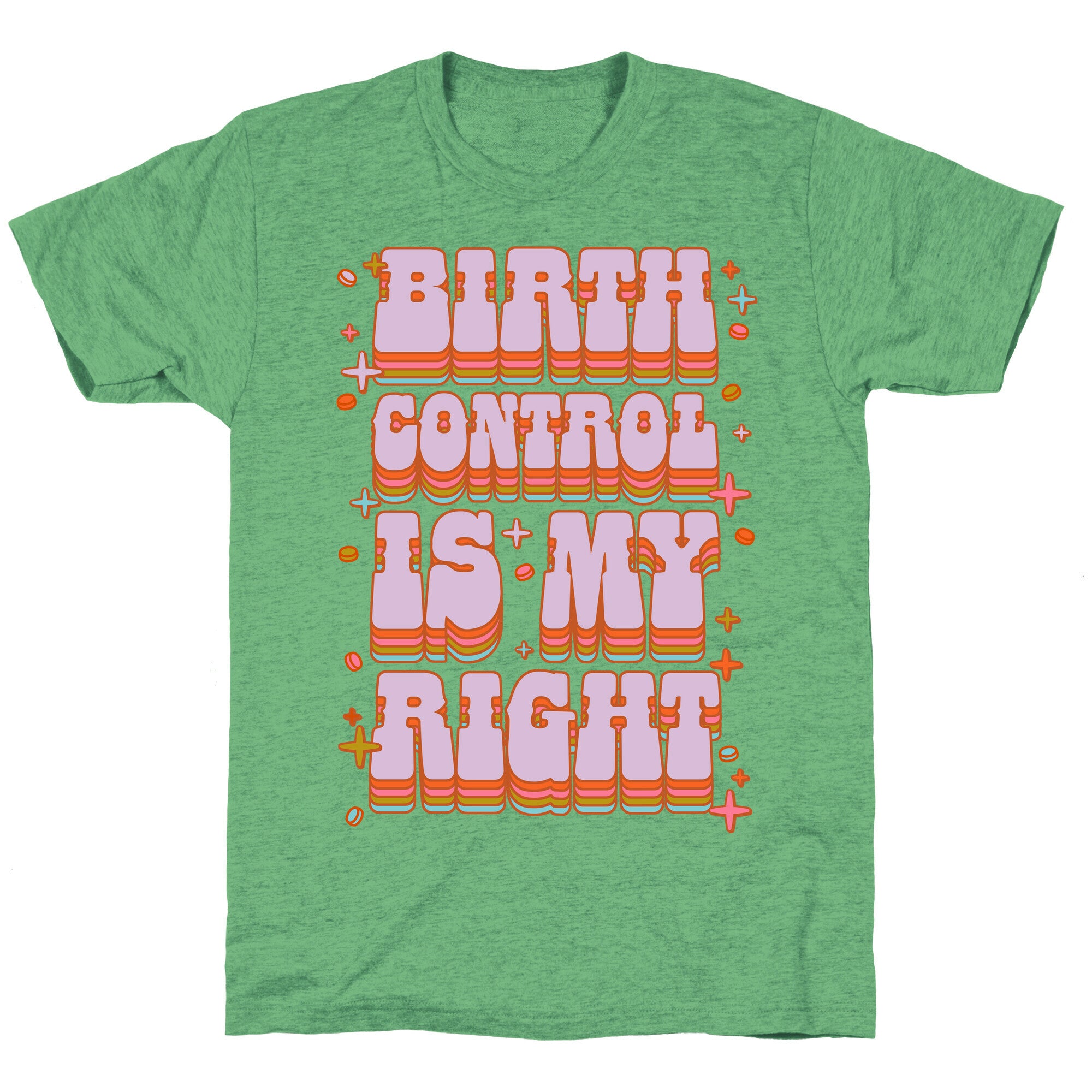 Birth Control is My Right Triblend Tee