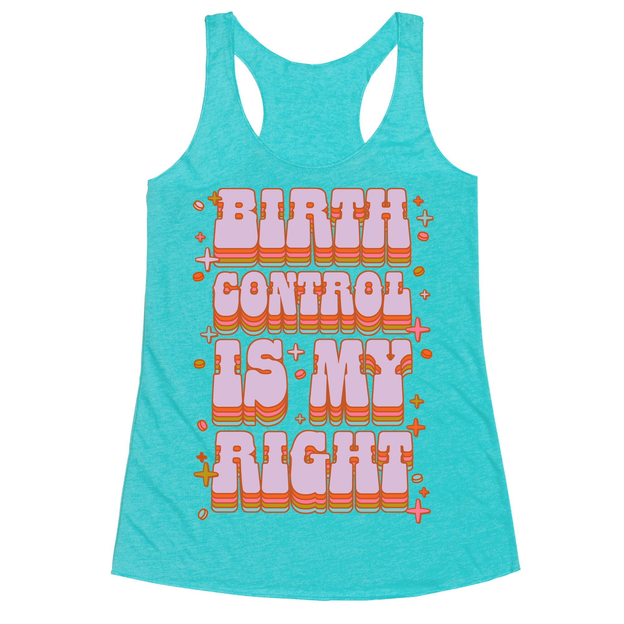 Birth Control is My Right Racerback Tank