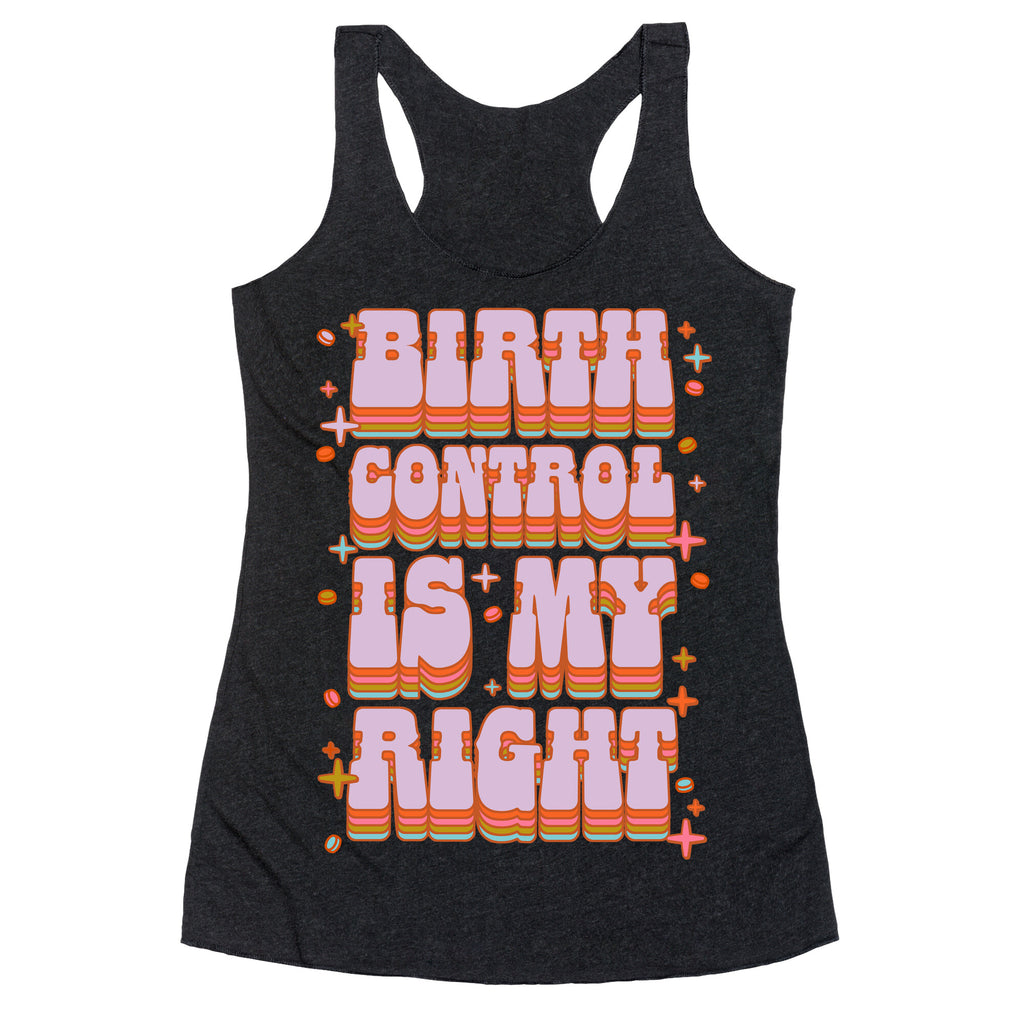 Birth Control is My Right Racerback Tank