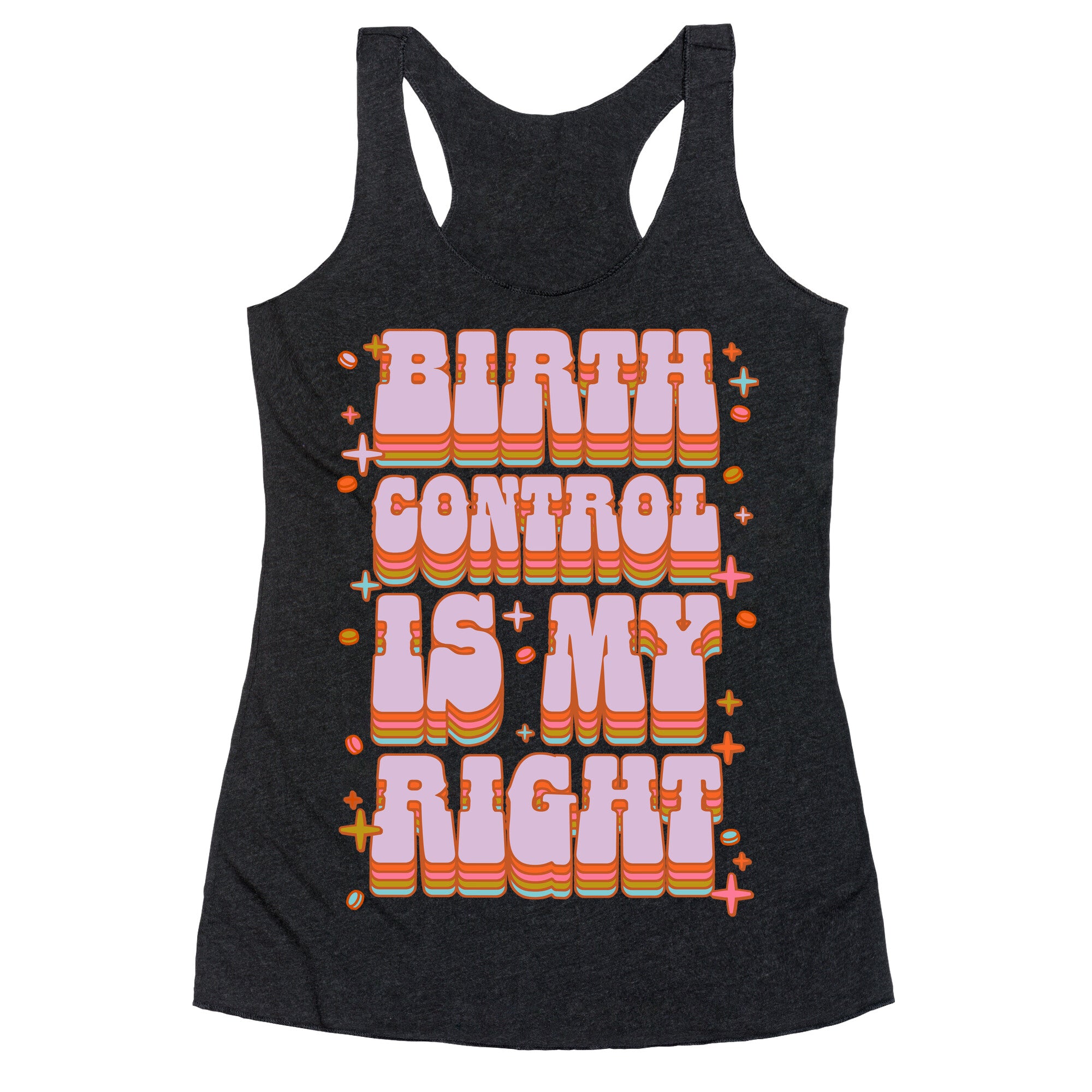 Birth Control is My Right Racerback Tank