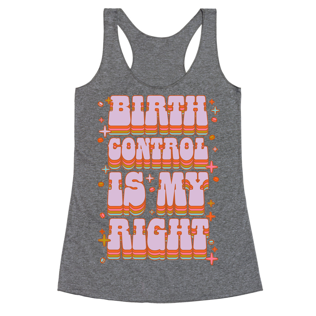 Birth Control is My Right Racerback Tank