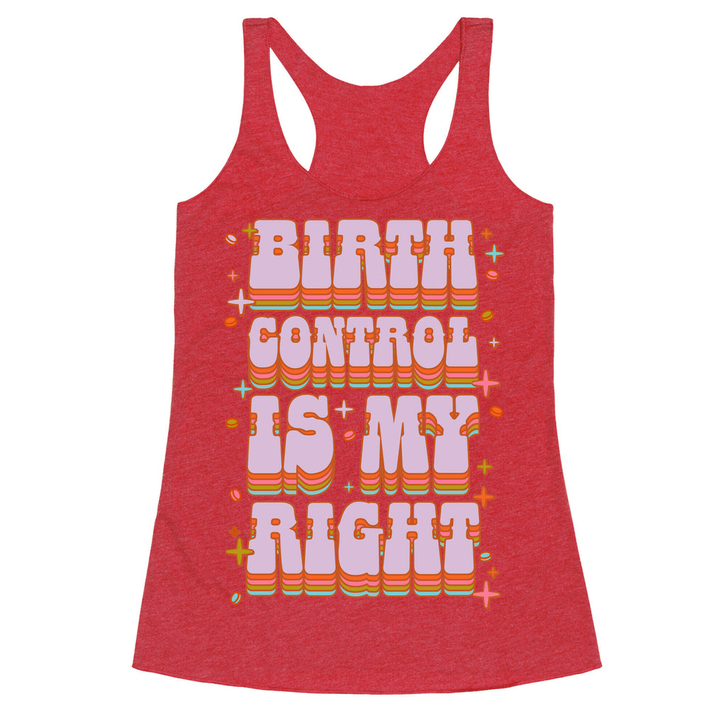 Birth Control is My Right Racerback Tank