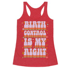 Birth Control is My Right Racerback Tank