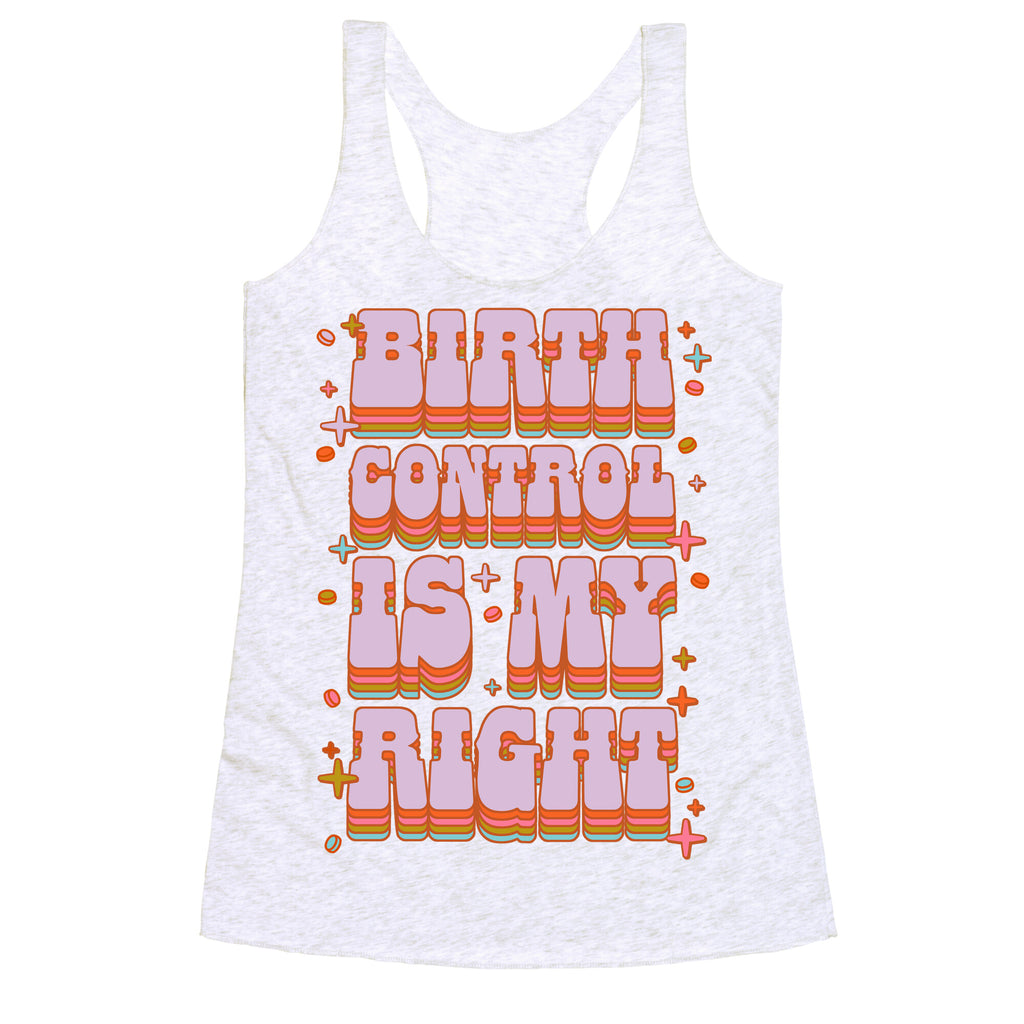 Birth Control is My Right Racerback Tank