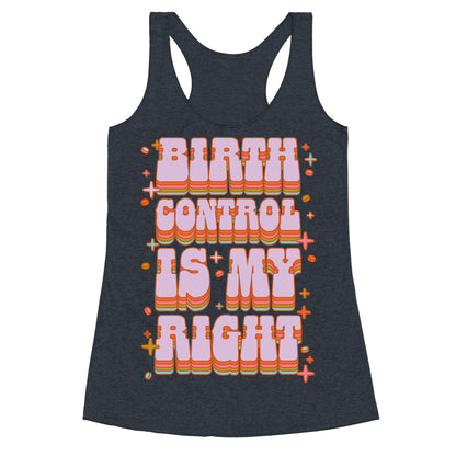 Birth Control is My Right Racerback Tank