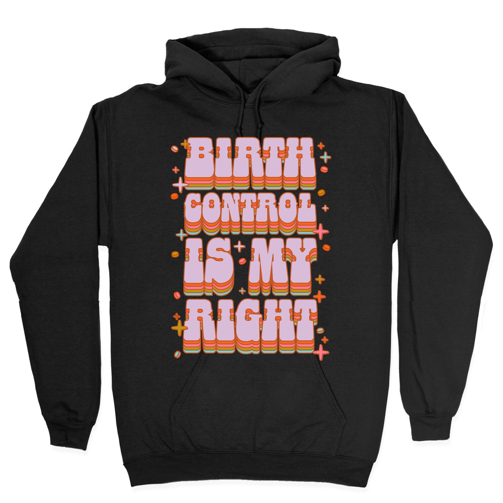 Birth Control is My Right Hoodie