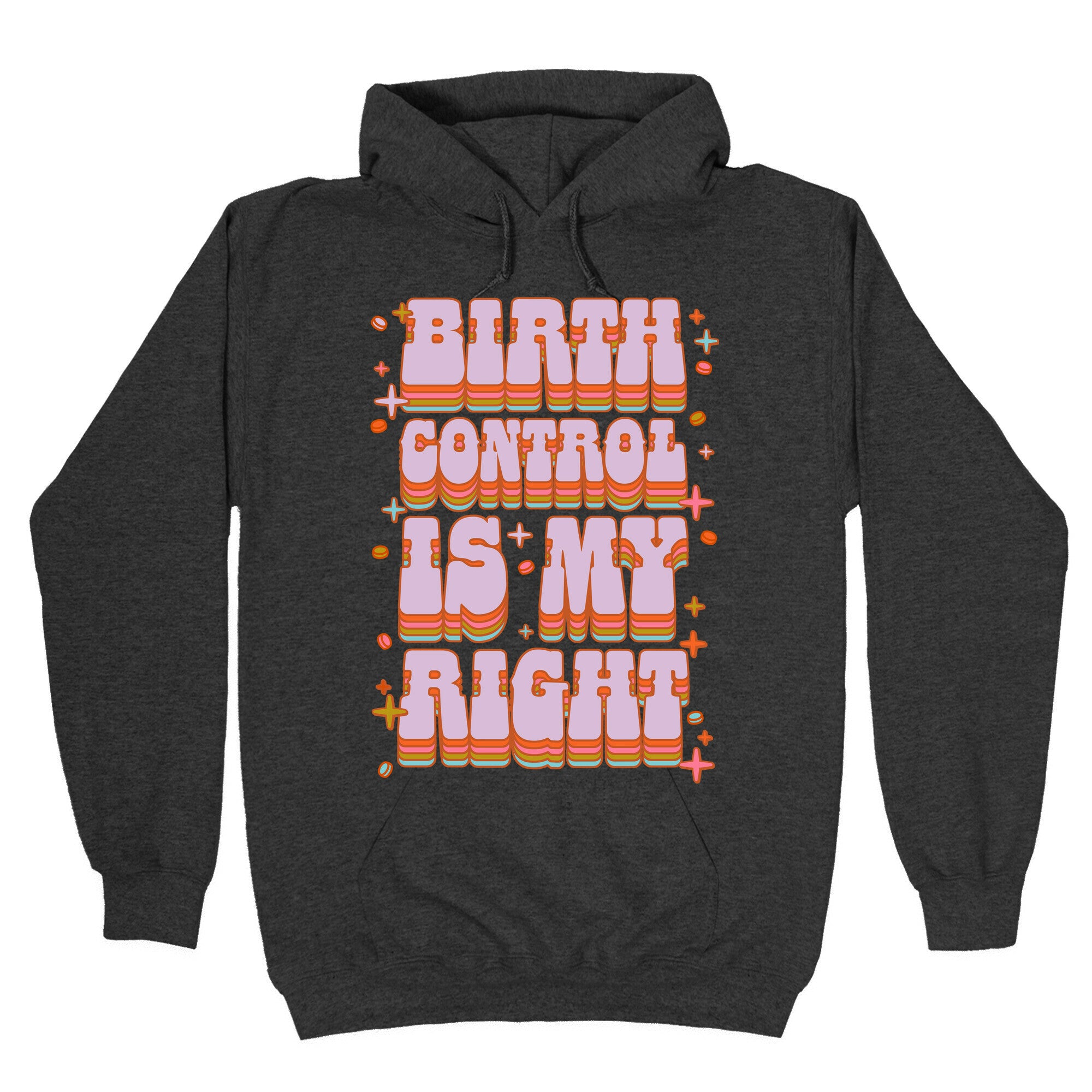 Birth Control is My Right Hoodie