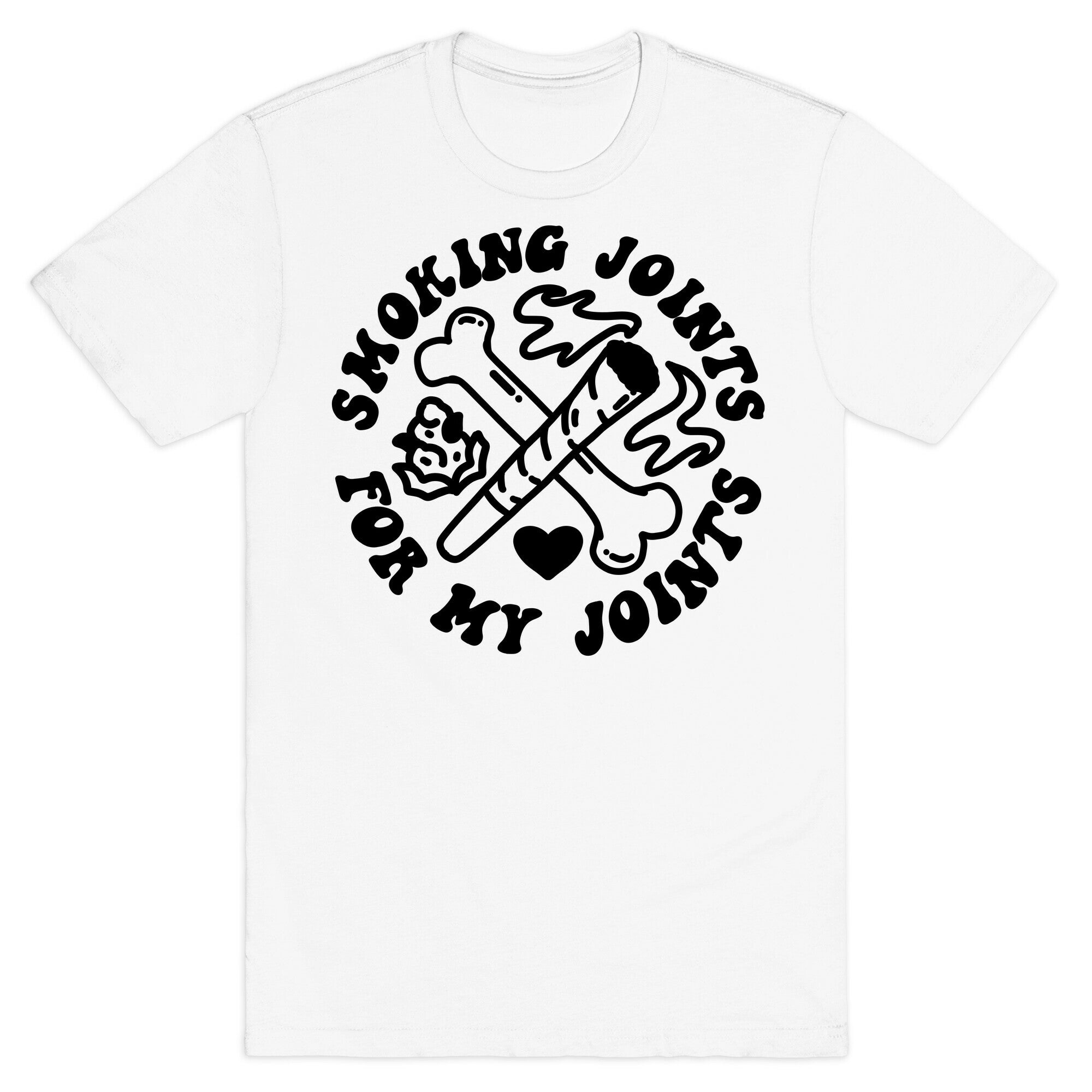 Smoking Joints For My Joints T-Shirt