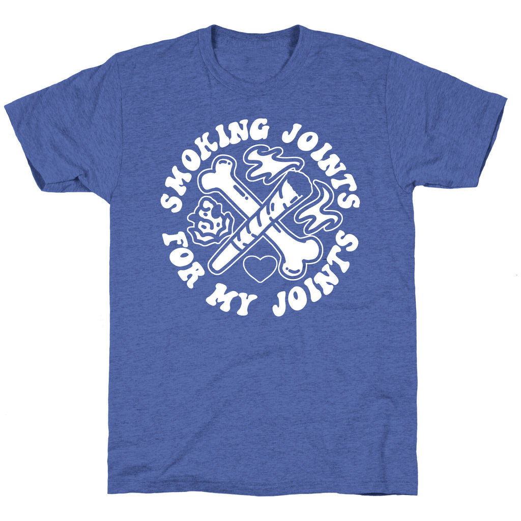 Smoking Joints For My Joints Triblend Tee
