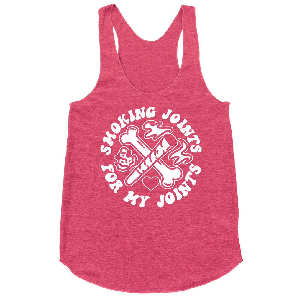 Smoking Joints For My Joints Racerback Tank