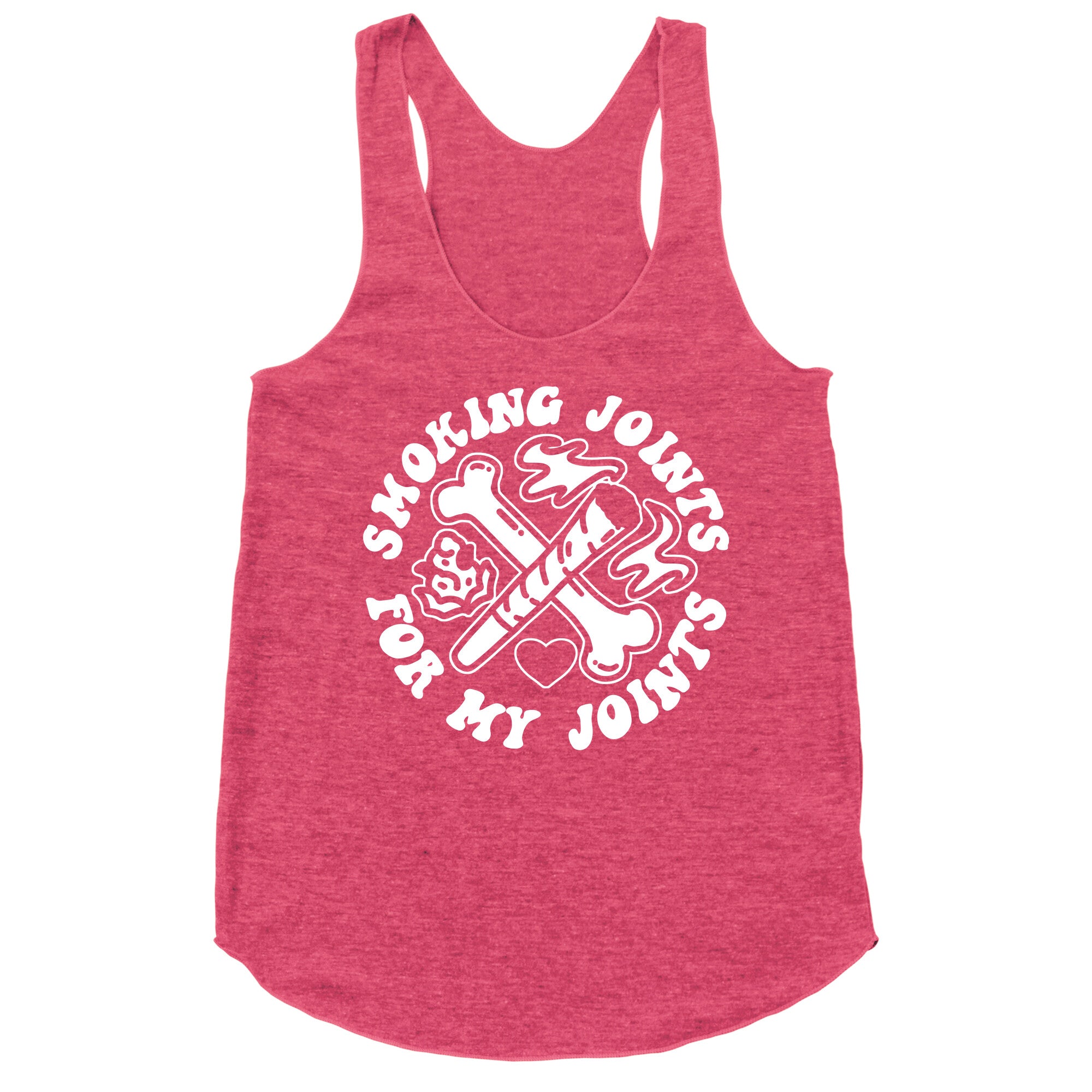 Smoking Joints For My Joints Racerback Tank