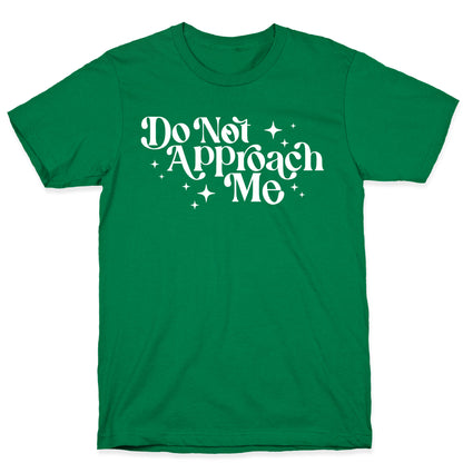 Do Not Approach Me T-Shirt