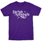 Do Not Approach Me T-Shirt