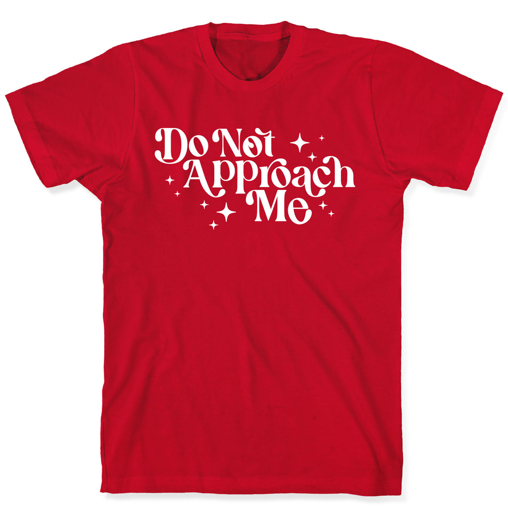 Do Not Approach Me T-Shirt