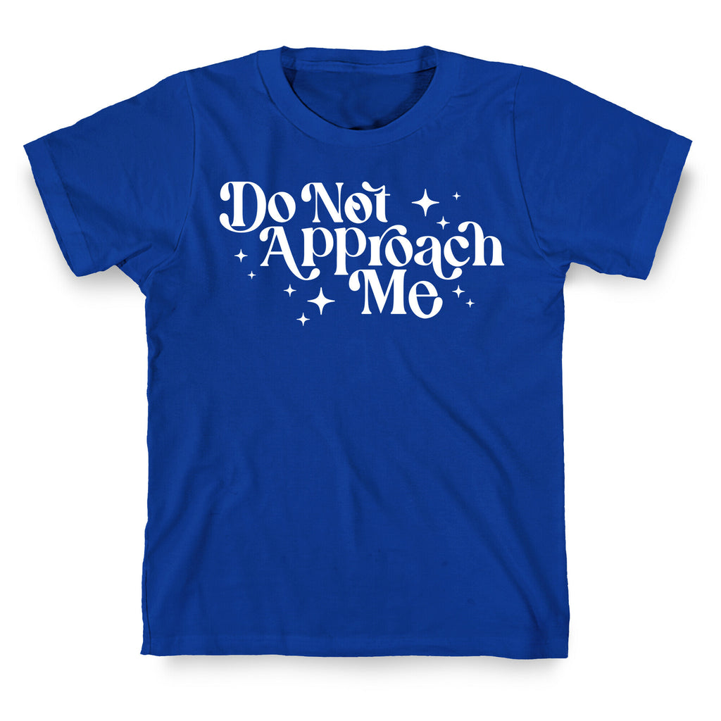 Do Not Approach Me T-Shirt