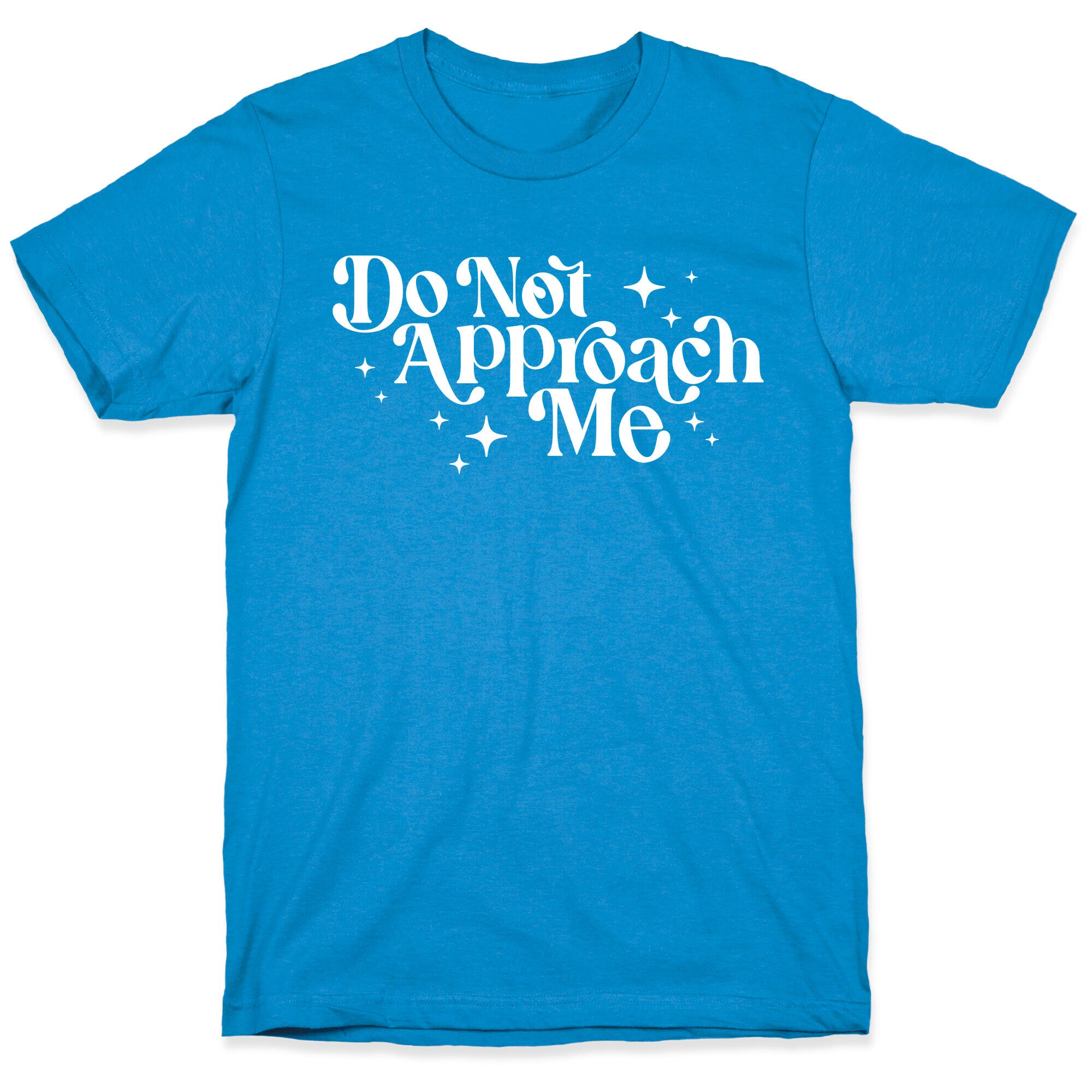 Do Not Approach Me T-Shirt
