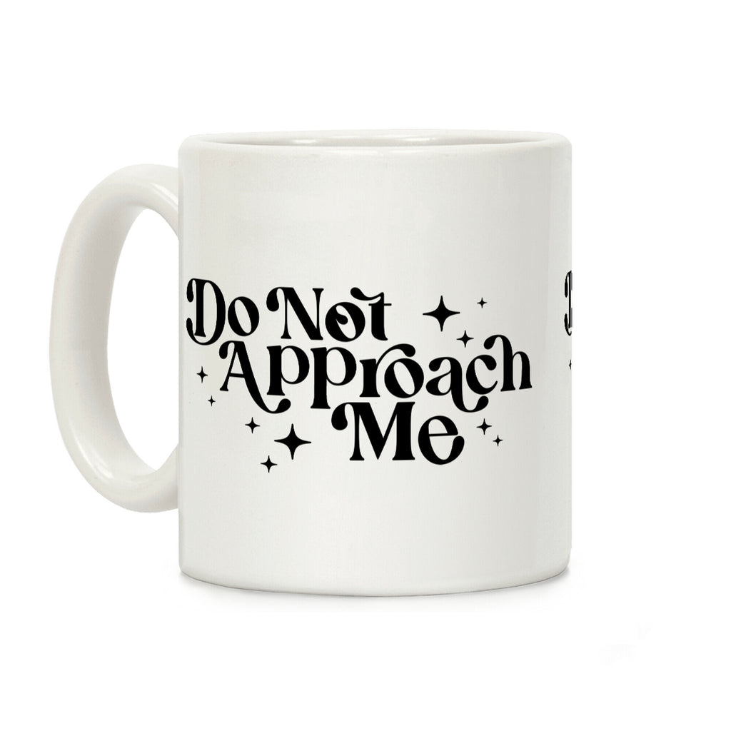 Do Not Approach Me Coffee Mug