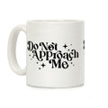 Do Not Approach Me Coffee Mug