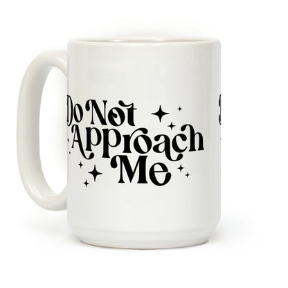 Do Not Approach Me Coffee Mug