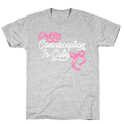 Contraception Is Cute T-Shirt