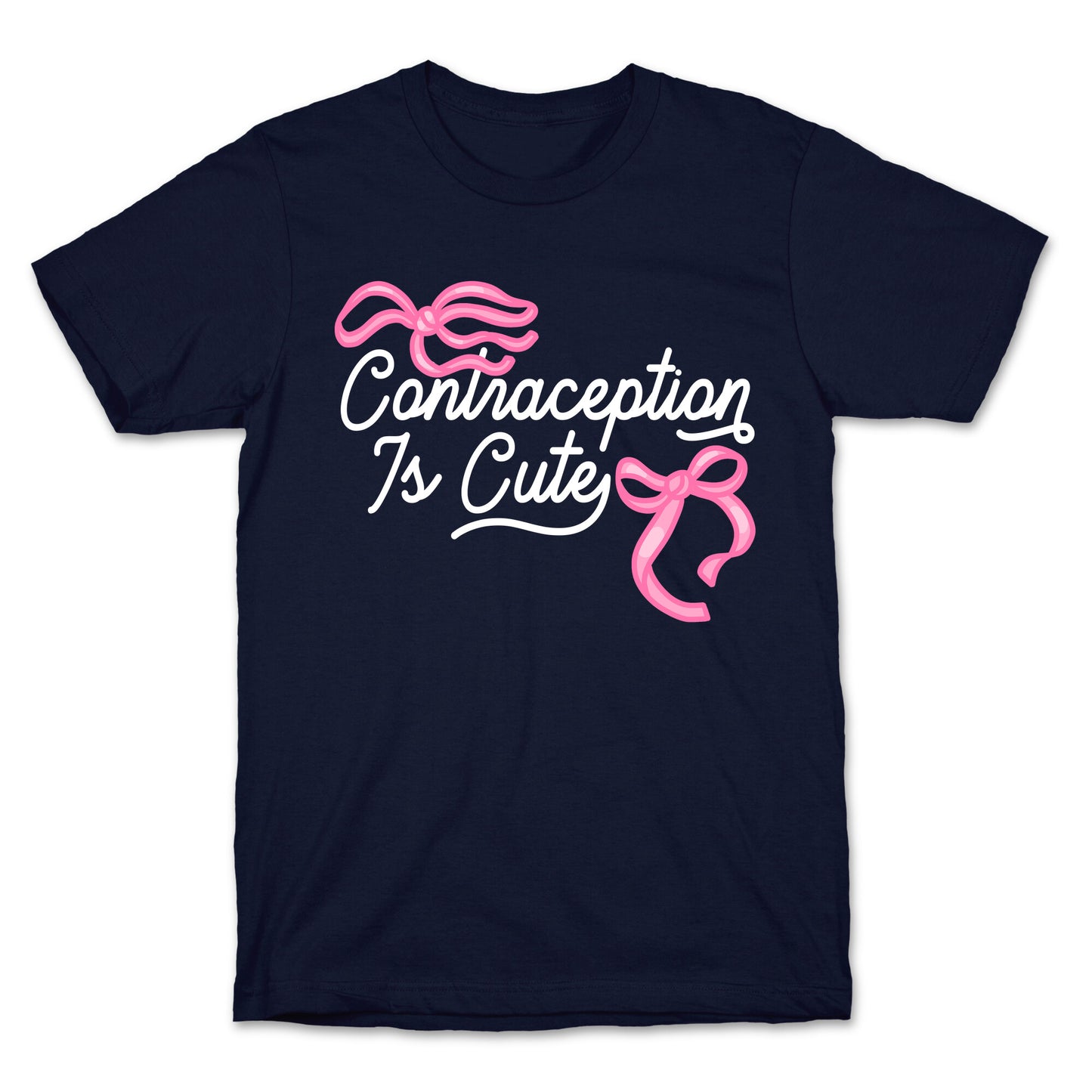 Contraception Is Cute T-Shirt