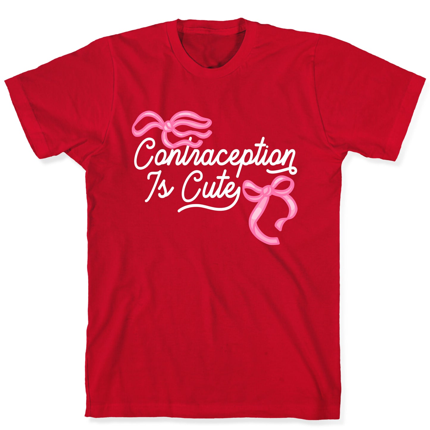 Contraception Is Cute T-Shirt