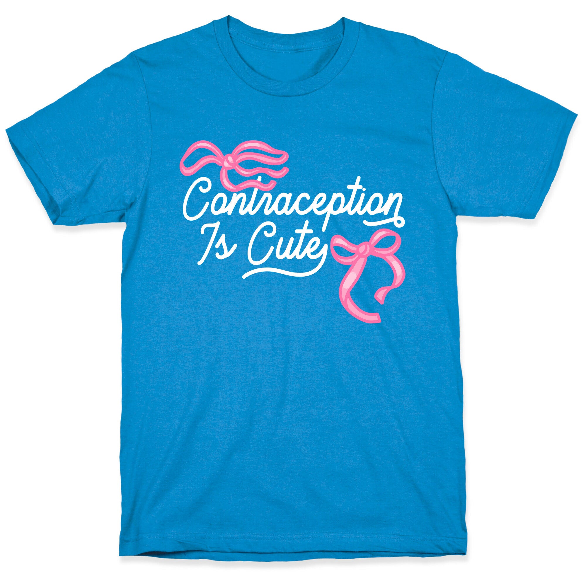 Contraception Is Cute T-Shirt