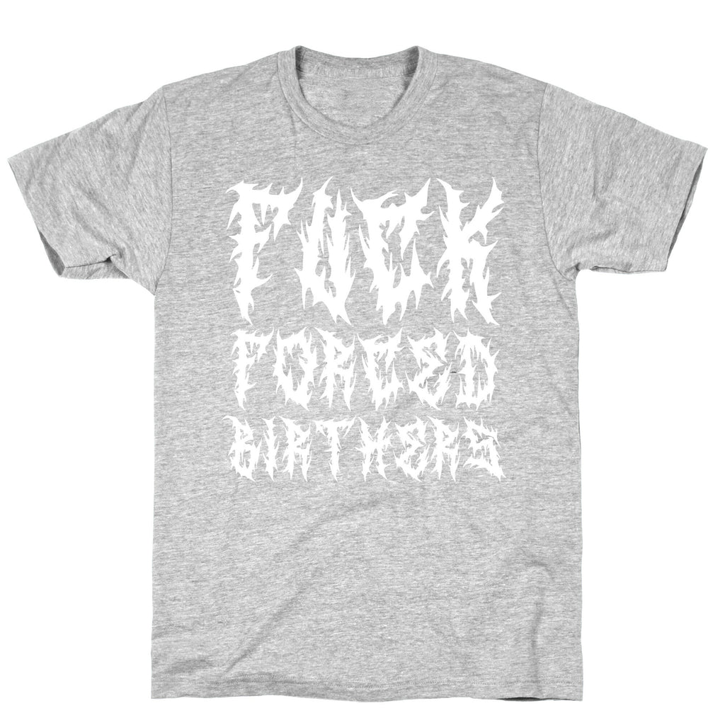 Fuck Forced Birthers T-Shirt