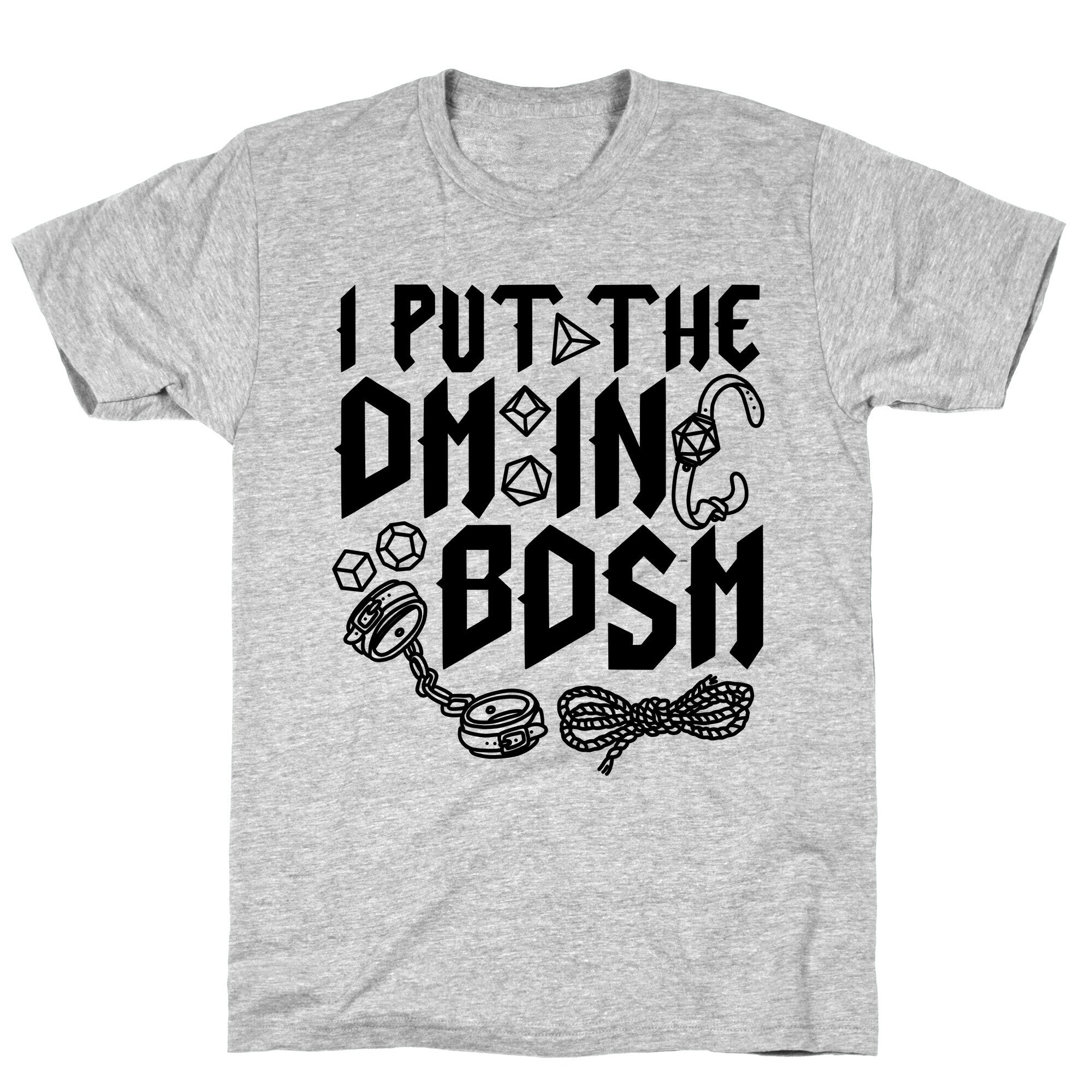 I Put The DM in BDSM T-Shirt