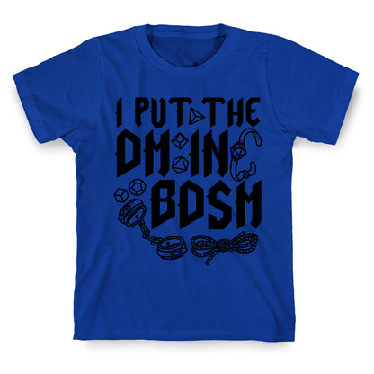 I Put The DM in BDSM T-Shirt