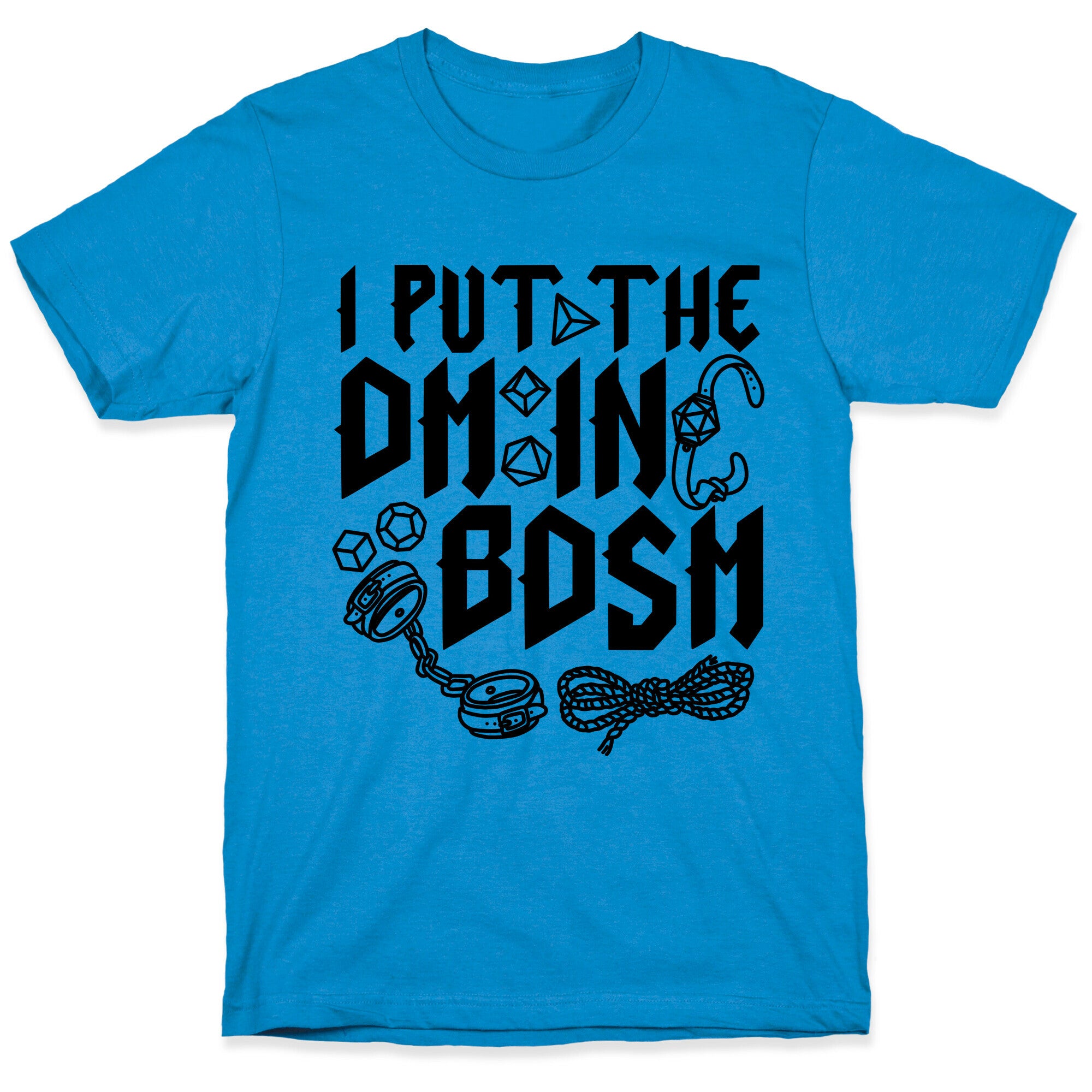 I Put The DM in BDSM T-Shirt