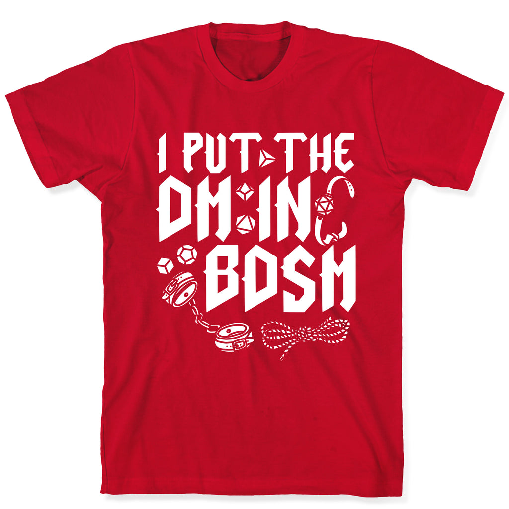 I Put The DM in BDSM T-Shirt