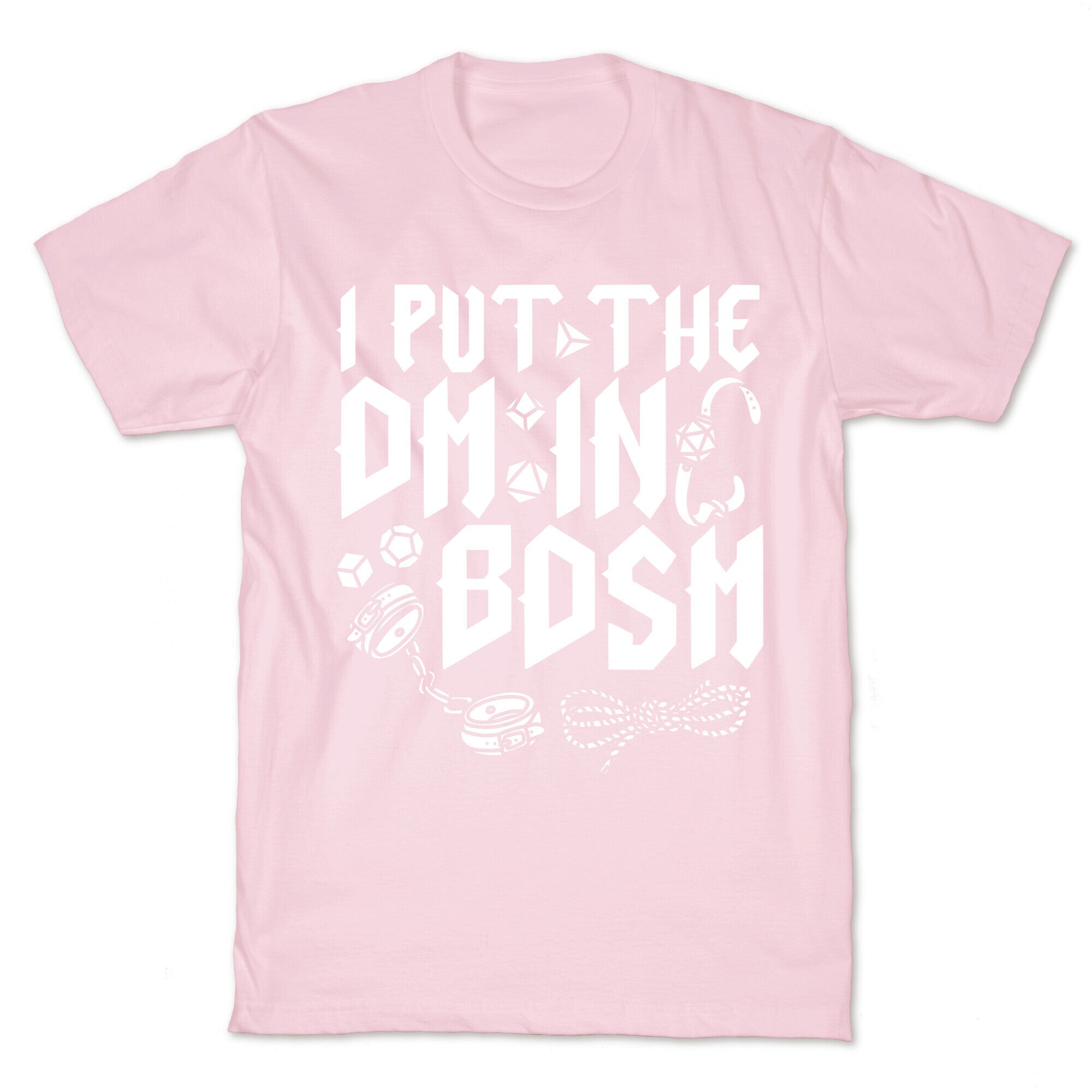 I Put The DM in BDSM T-Shirt