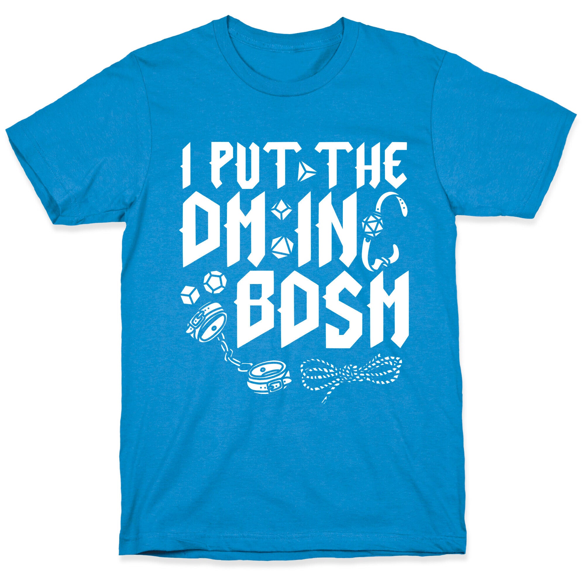 I Put The DM in BDSM T-Shirt