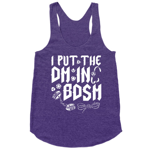 I Put The DM in BDSM Racerback Tank