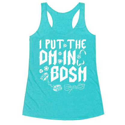 I Put The DM in BDSM Racerback Tank