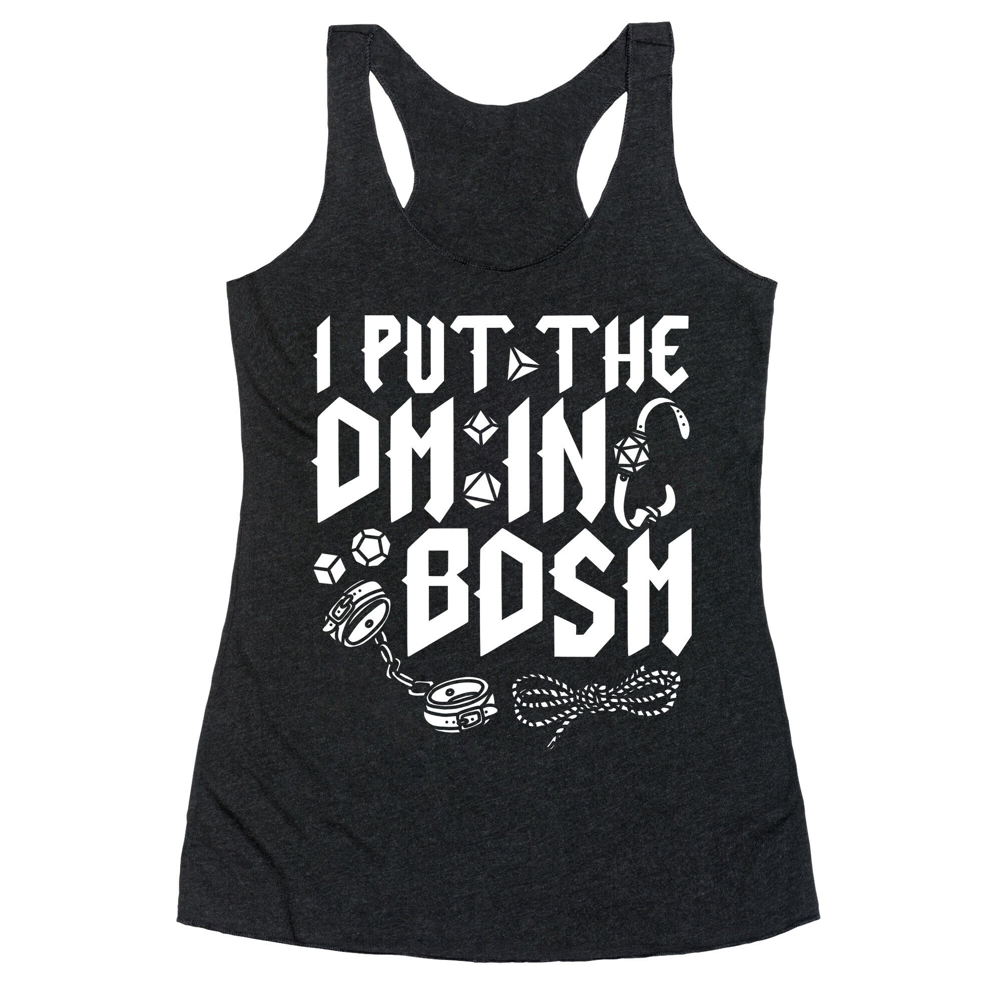 I Put The DM in BDSM Racerback Tank