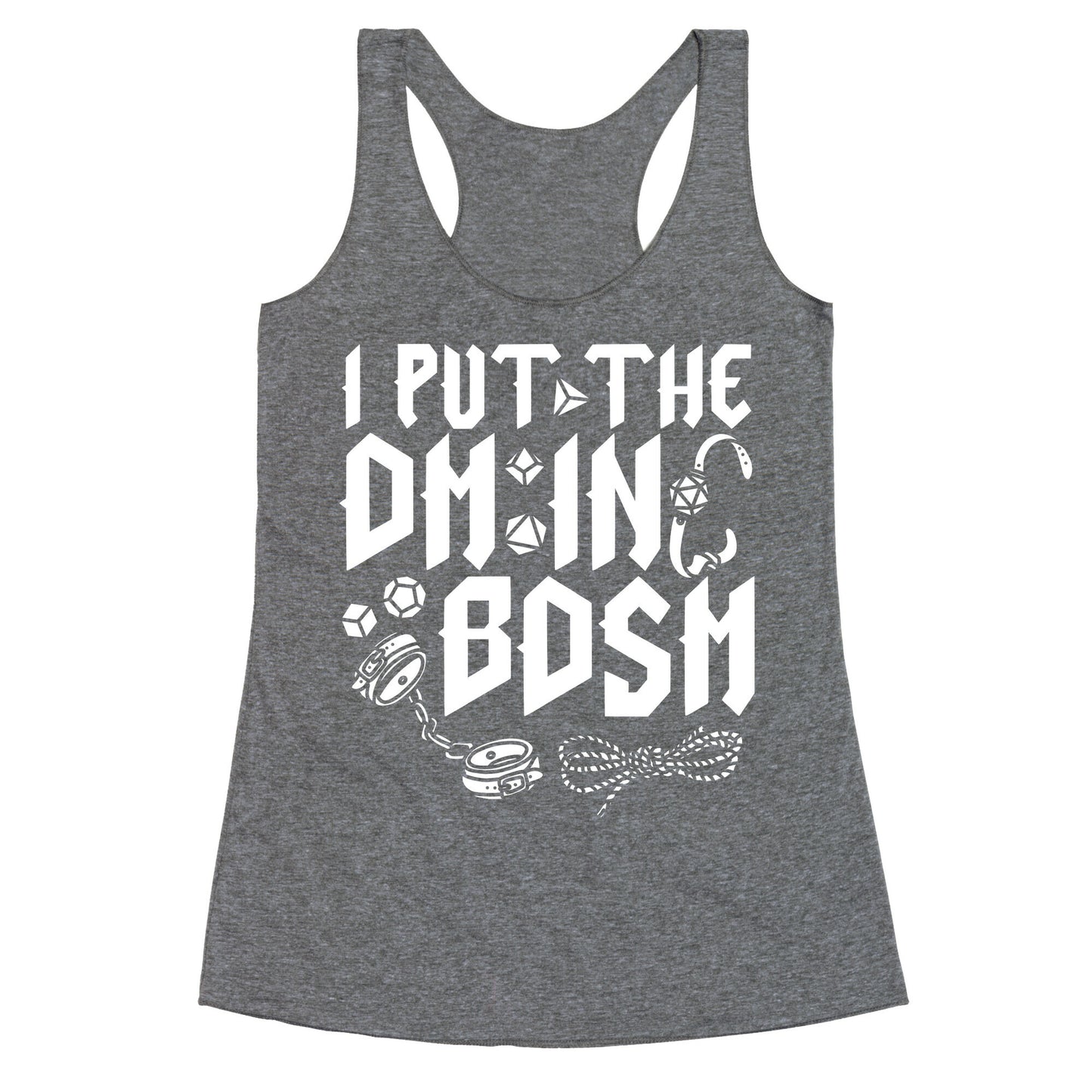 I Put The DM in BDSM Racerback Tank