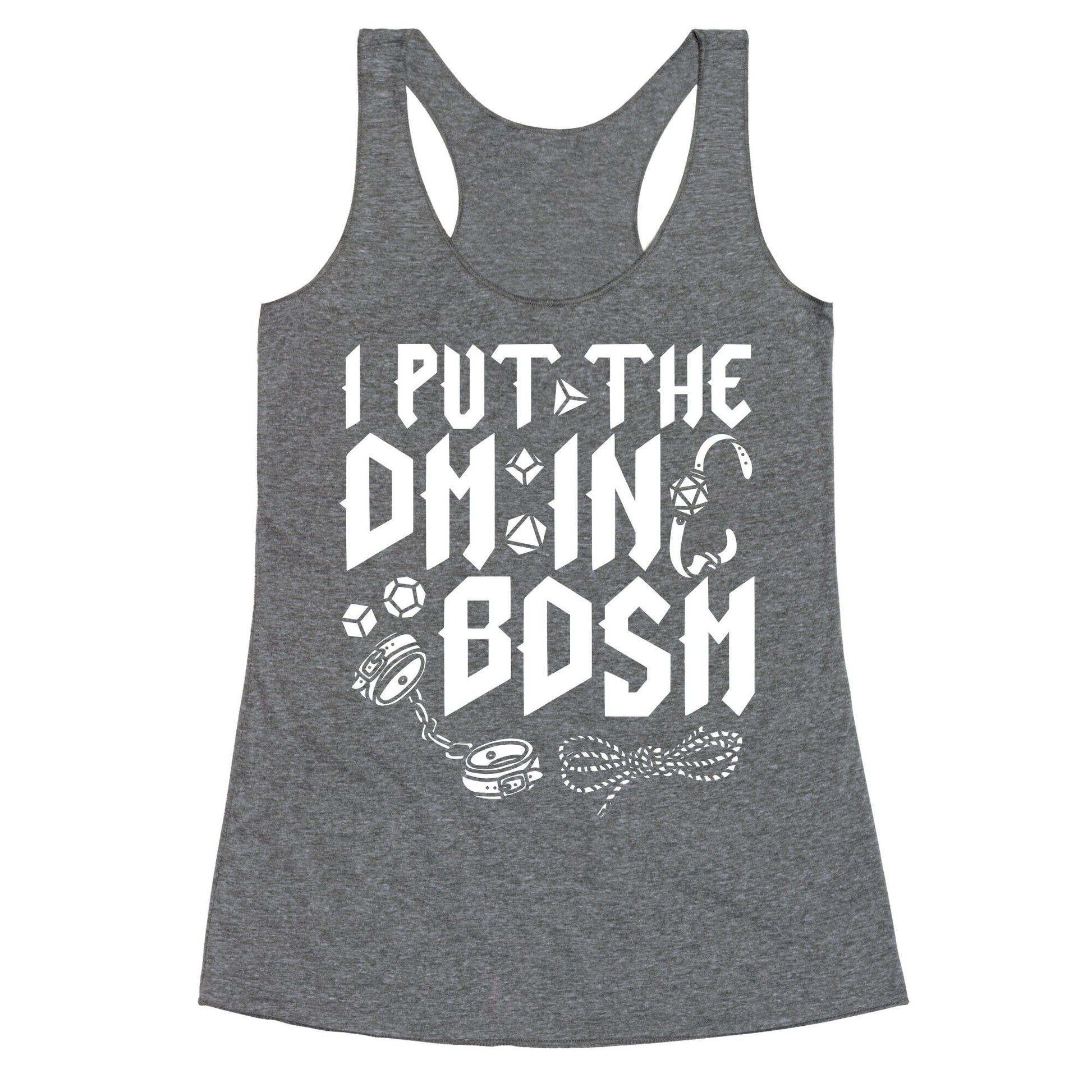 I Put The DM in BDSM Racerback Tank
