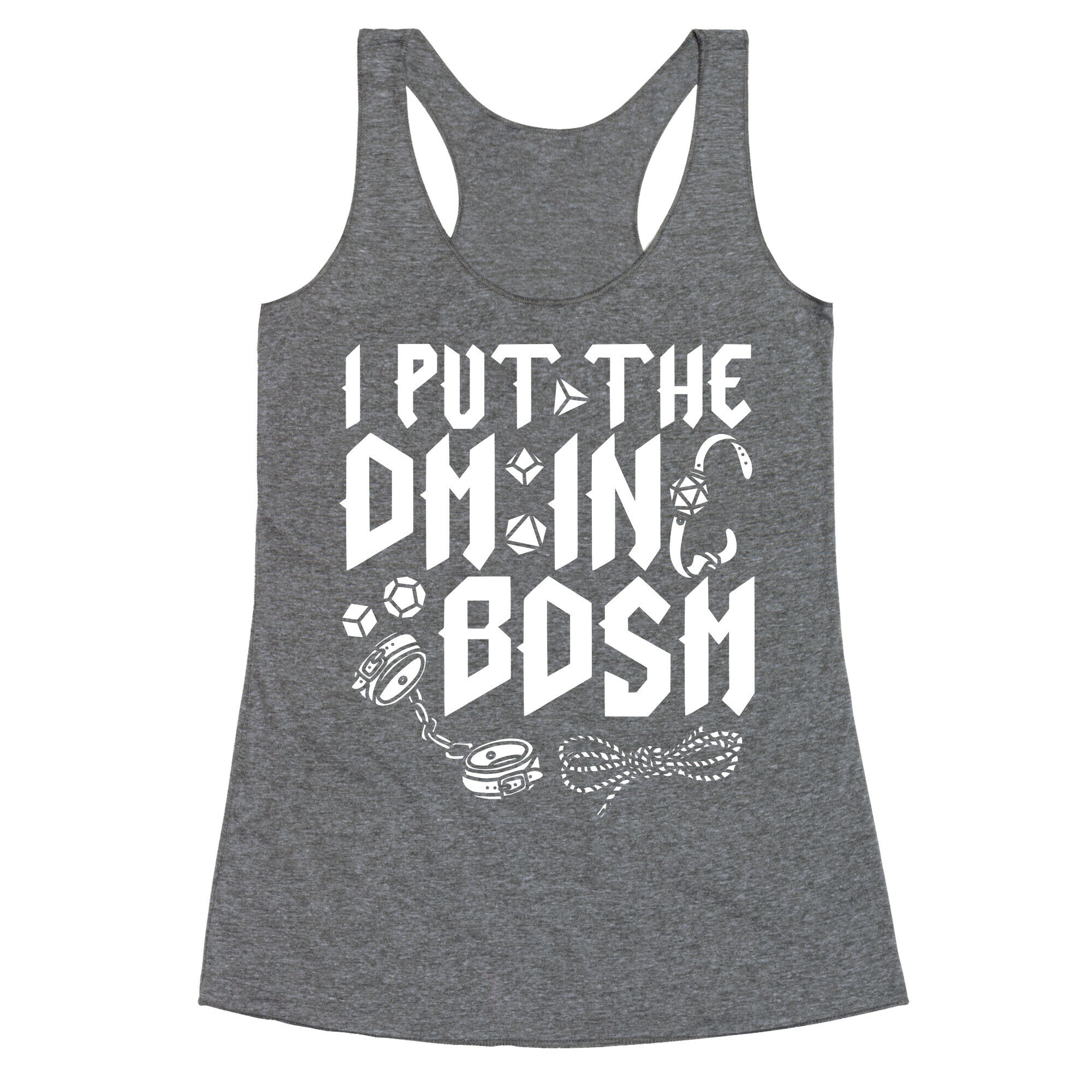 I Put The DM in BDSM Racerback Tank
