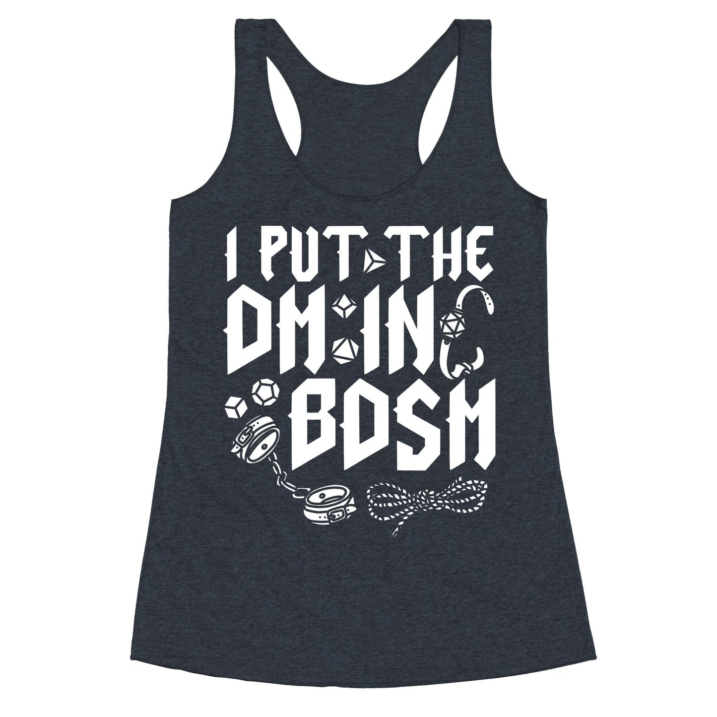I Put The DM in BDSM Racerback Tank