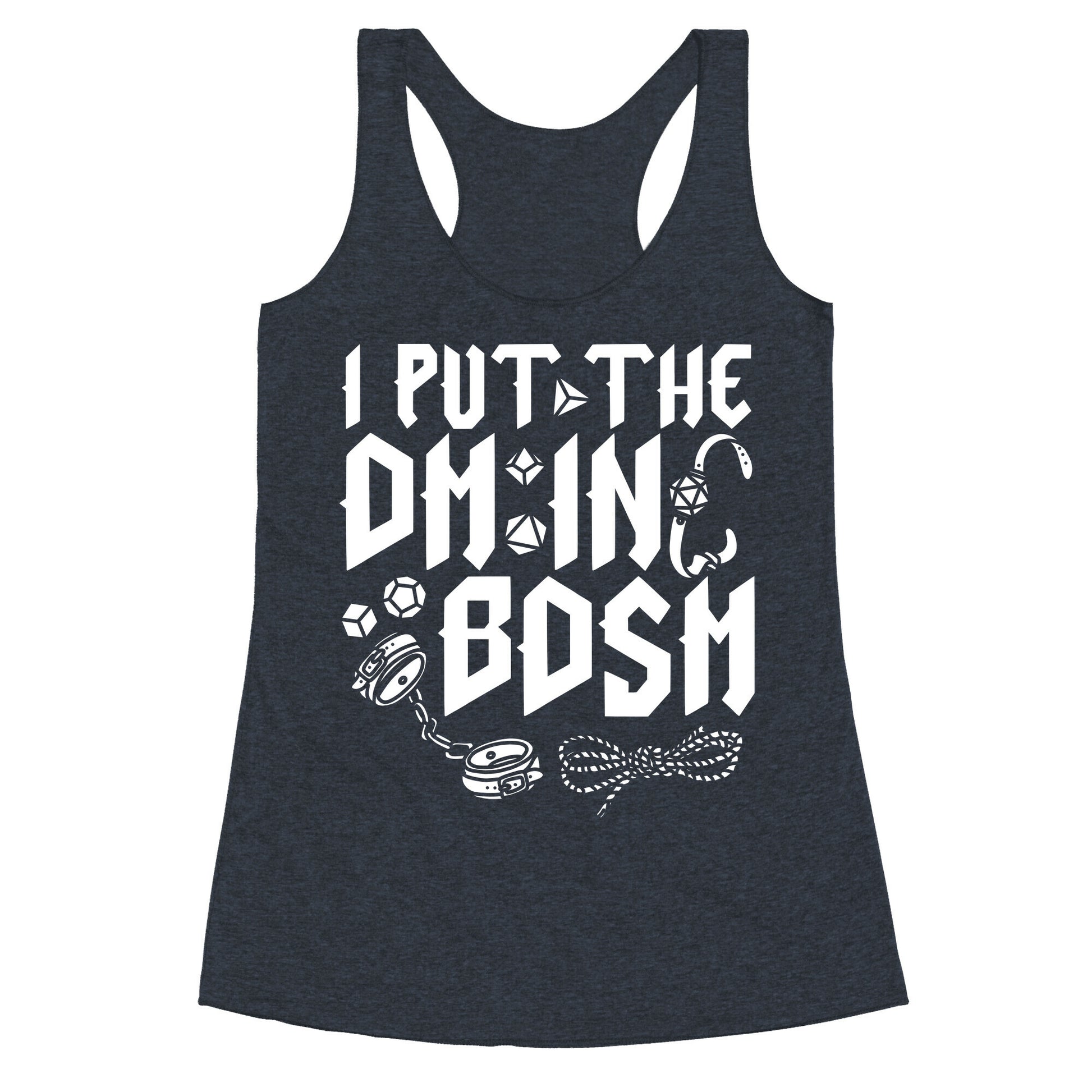 I Put The DM in BDSM Racerback Tank