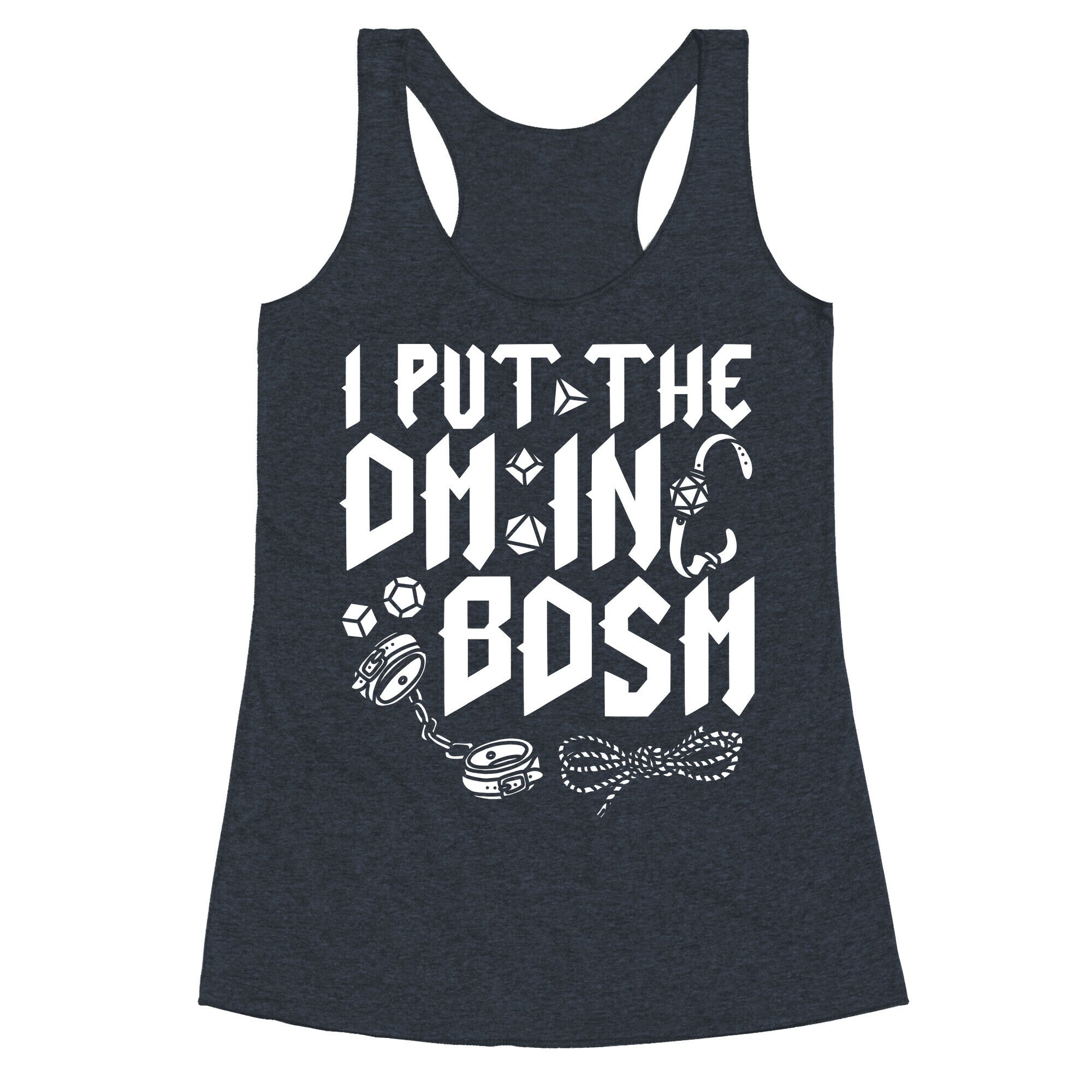 I Put The DM in BDSM Racerback Tank
