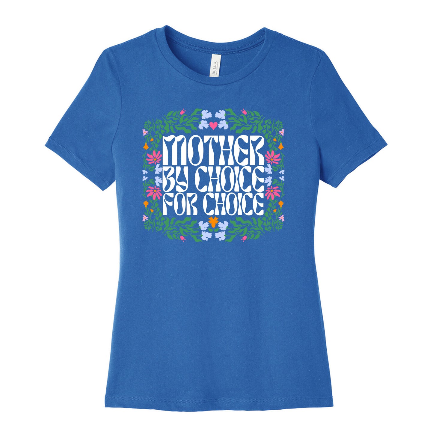 Mother By Choice For Choice Womens Cotton Tee