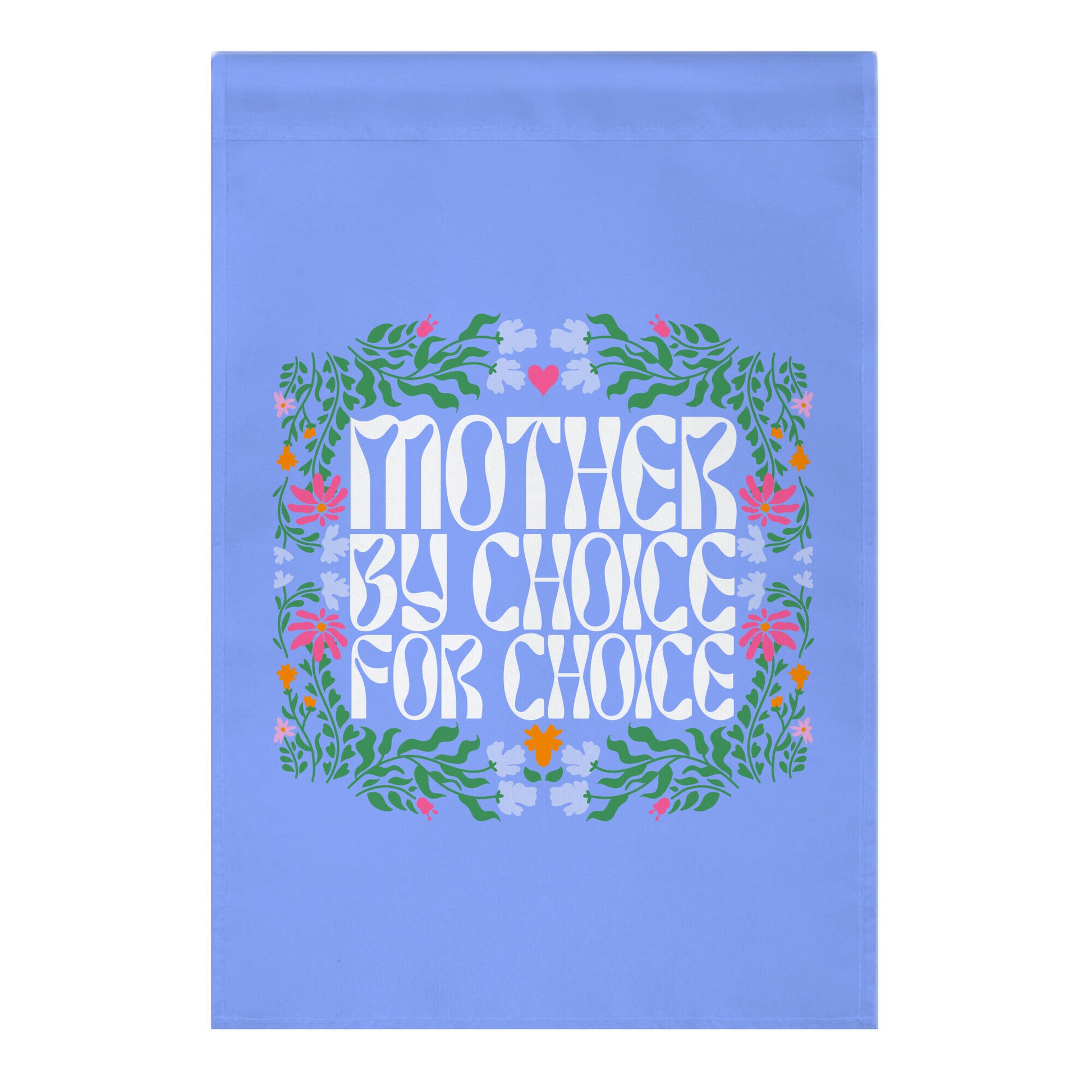 Mother By Choice For Choice Garden Flag