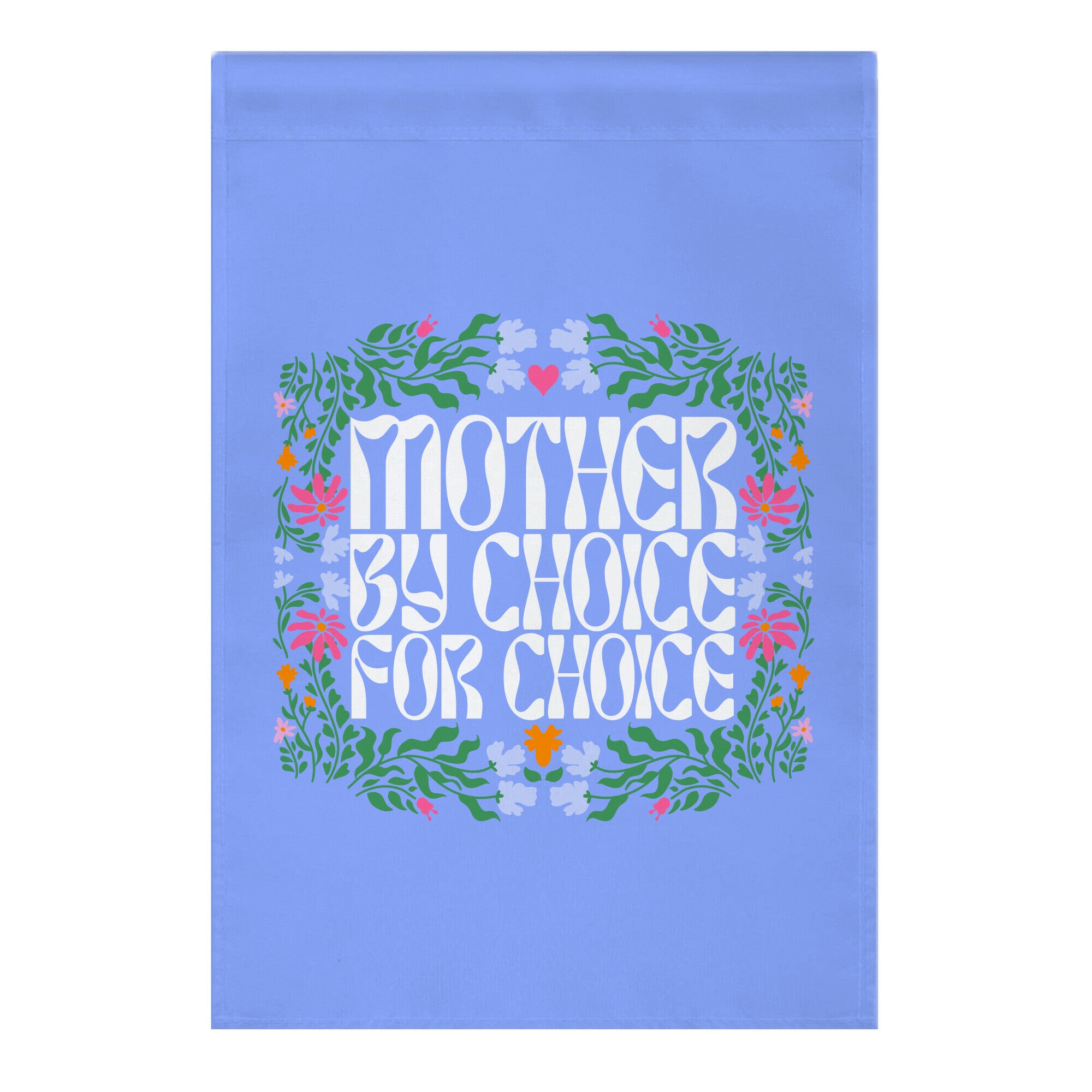 Mother By Choice For Choice Garden Flag